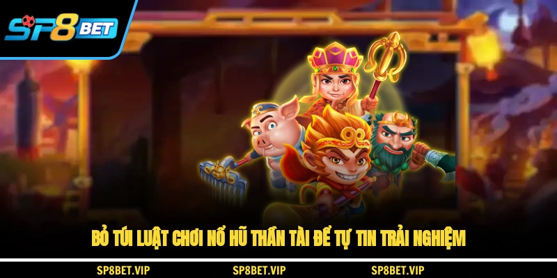 Bỏ túi luật chơi nổ hũ Thần Tài để tự tin trải nghiệm