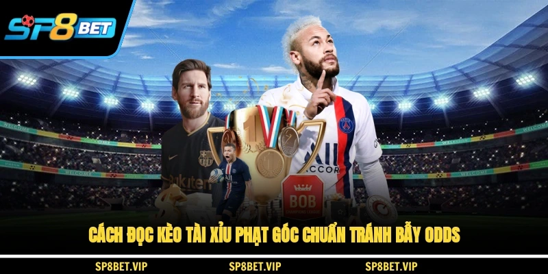 Cách đọc kèo tài xỉu phạt góc chuẩn, tránh bẫy odds