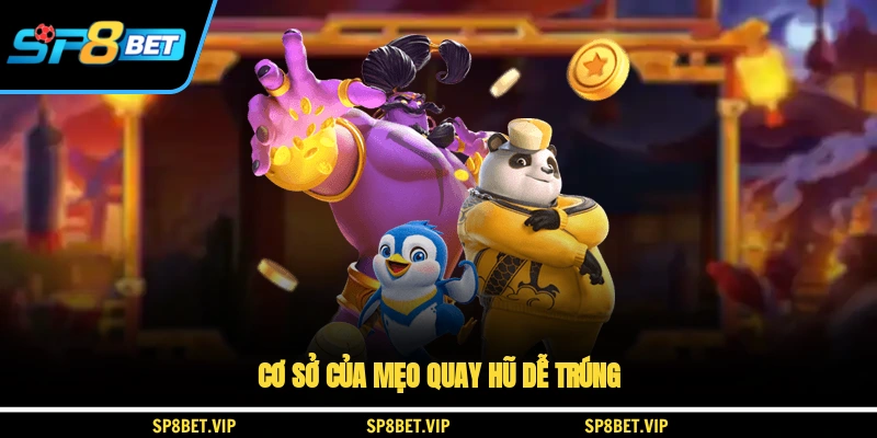 Cơ sở của mẹo quay hũ dễ nổ tại SP8BET