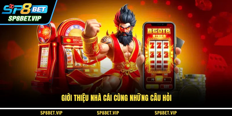 Giới thiệu nhà cái cùng những câu hỏi