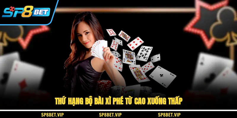 Thứ hạng bộ bài xì phé từ cao xuống thấp