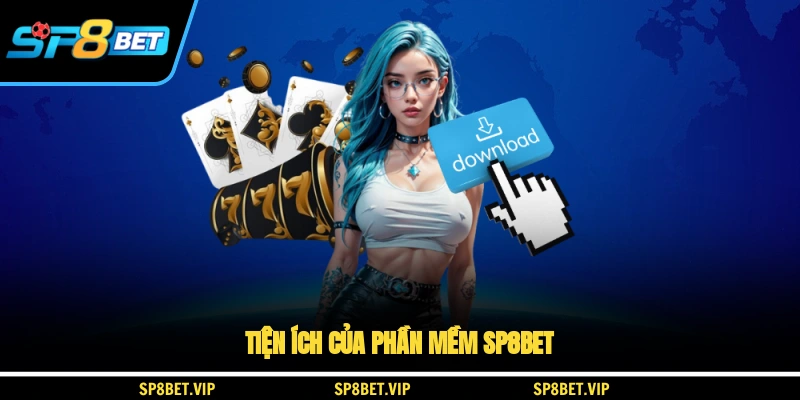 Tiện ích của phần mềm SP8BET