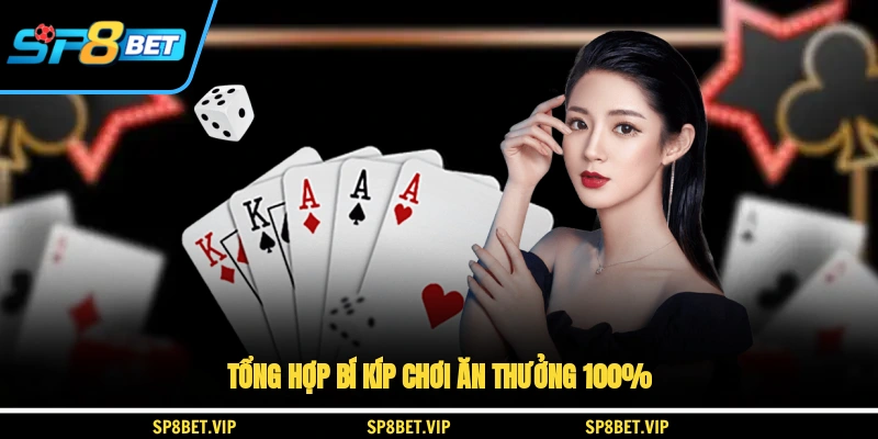 Tổng hợp bí kíp chơi ăn thưởng 100%