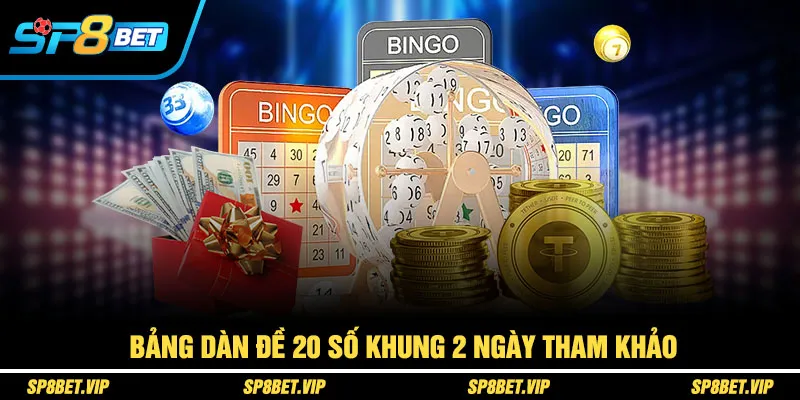 Bảng dàn đề 20 số khung 2 ngày tham khảo