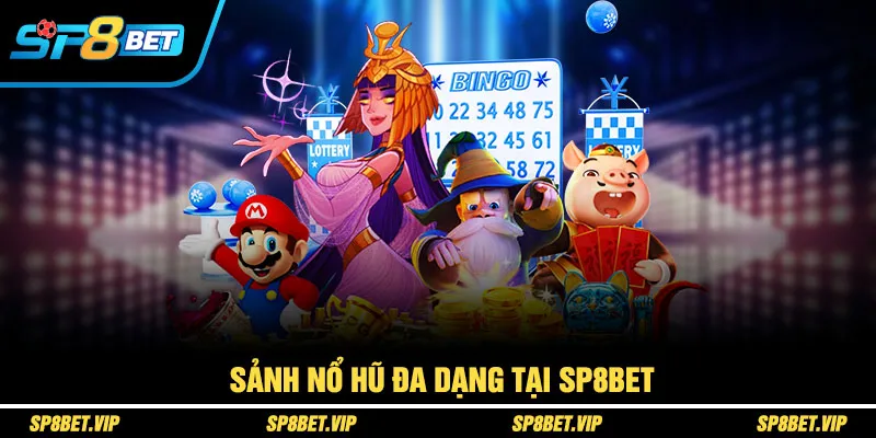 Sảnh nổ hũ đa dạng tại SP8BET