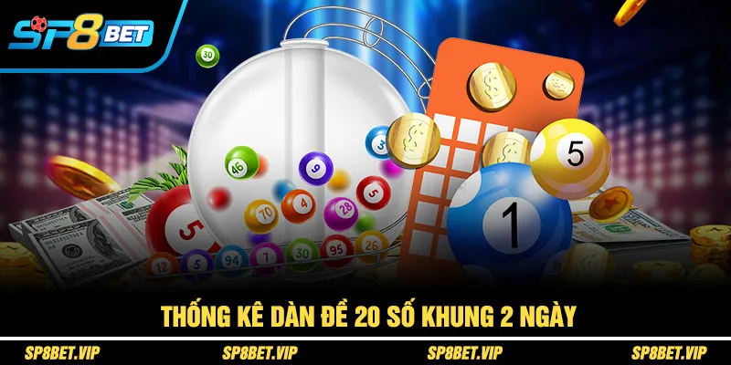 Thống kê dàn đề 20 số khung 2 ngày